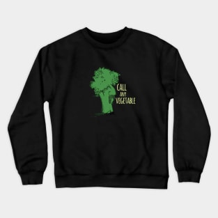 Call Any Vegetable Crewneck Sweatshirt